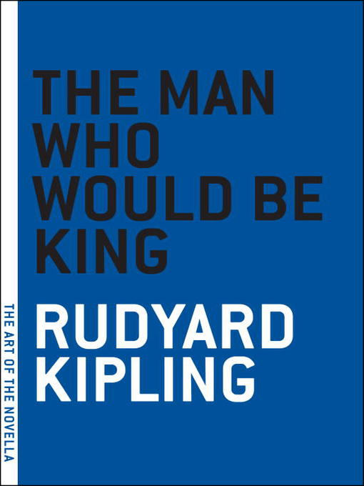 Title details for The Man Who Would Be King by Rudyard Kipling - Available